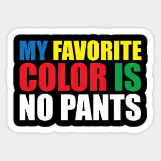 My Favorite Color Is No Pants Sticker